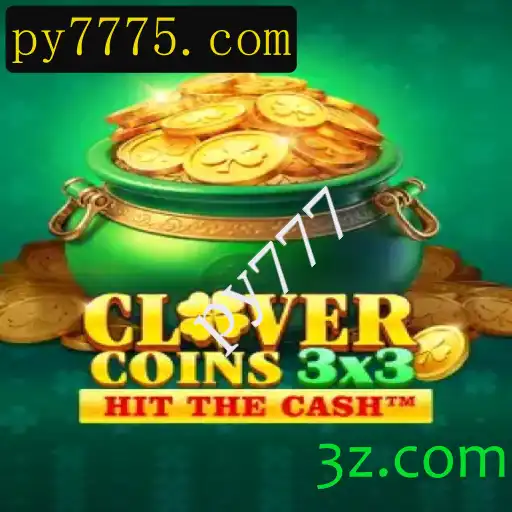 Descubra o Mundo Fascinante do Jogo Clovercoin3x3 com py777